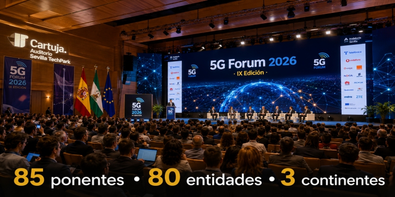 El 5G Forum 2026 convierte a Sevilla en el epicentro europeo de la conectividad avanzada con 85 ponentes y más de 80 entidades de tres continentes
