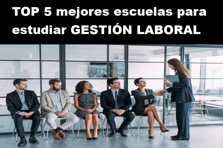 TOP 6 mejores escuelas para estudiar Gestión Laboral