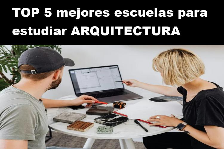 TOP 5 mejores escuelas para estudiar Arquitectura
