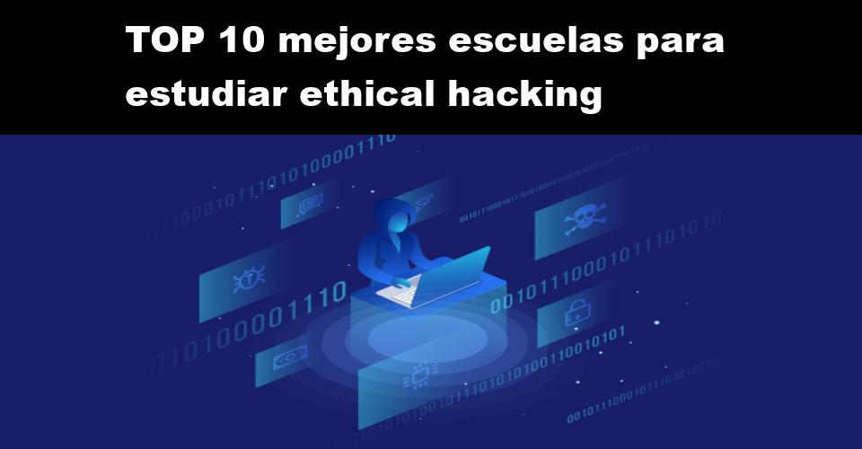 TOP 10 mejores escuelas para estudiar ethical hacking
