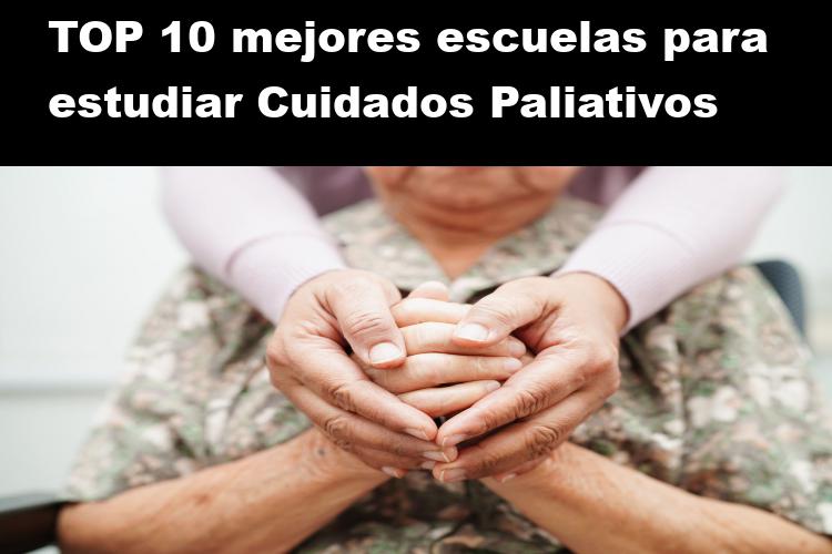 TOP 10 mejores escuelas para estudiar Cuidados Paliativos
