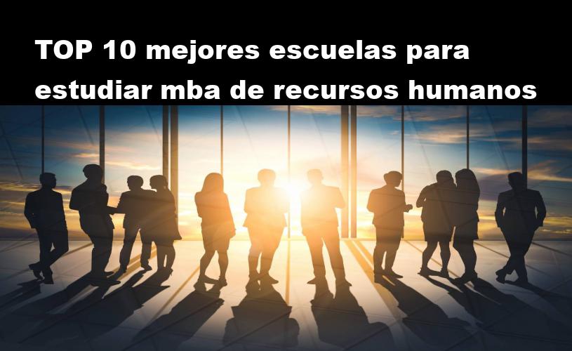 RANKING de las 10 mejores escuelas para estudiar Mba de Recursos Humanos Digitales en el 2025