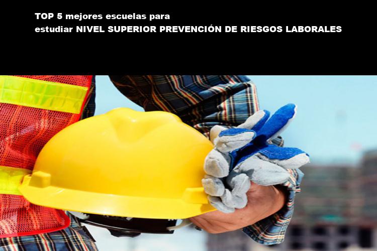 TOP 11 mejores escuelas para estudiar Nivel Superior Prevención de Riesgos Laborales